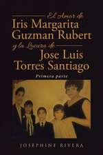 El Amor de Iris Margarita Guzmán Rubert y la Locura de José Luis Torres Santiago