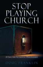 Stop Playing Church: A Call for Authentic Discipleship