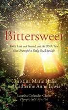 Bittersweet: Faith Lost and Found, and the DNA Test that Brought a Baby Back to Life