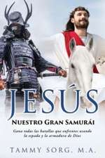 Jesús - Nuestro Gran Samurái: Gana todas las batallas que enfrentes usando la espada y la armadura de Dios