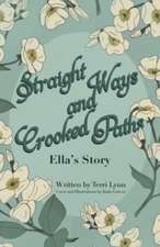 Straight Ways and Crooked Paths: Ella's Story