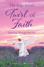 The Expeditious Twirl of Faith: Dancing Through the Fire