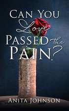 Can You Love Passed the Pain?