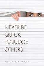 Never Be Quick To Judge Others