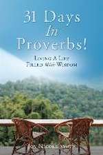 31 Days In Proverbs!: Living A Life Filled With Wisdom