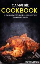 Campfire Cookbook: 40+ Pancakes, muffins and Cookies recipes designed for Campfire