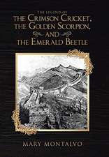 The Legend of the Crimson Cricket , the Golden Scorpion , and the Emerald Beetle