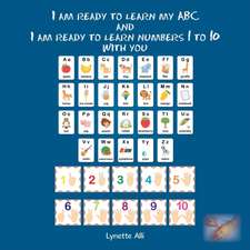 I Am Ready to Learn My Abc and I Am Ready to Learn Numbers 1 to 10 with You