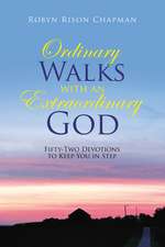 Ordinary Walks with an Extraordinary God: Fifty-Two Devotions to Keep You in Step