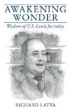 Awakening Wonder: Wisdom of C.S. Lewis for Today