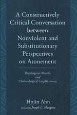 A Constructively Critical Conversation between Nonviolent and Substitutionary Perspectives on Atonement