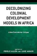 Decolonizing Colonial Development Models in Africa