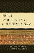 Bhuyan, R: Print Modernity in Colonial Assam