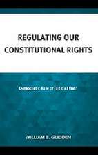 Regulating Our Constitutional Rights