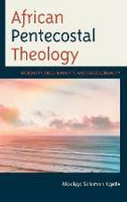 Kgatle, M: African Pentecostal Theology