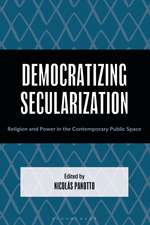 Democratizing Secularization: Religion and Power in the Contemporary Public Space