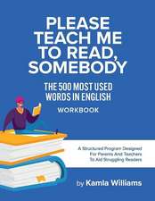 Please Teach Me To Read, Somebody: The 500 Most Used Words In English WORKBOOK