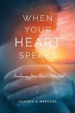 When Your Heart Speaks: Awakening Your Heart's Potential