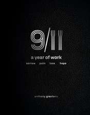 9/11 a Year of Work, Sorrow, Pain, Loss, Hope: 9/11, a Year of Work