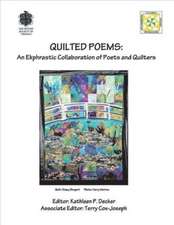 Quilted Poems: An Ekphrastic Collaboration of Poets and Quilters