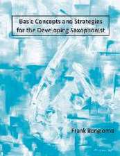 Basic Concepts and Strategies for the Developing Saxophonist