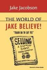 The World of Jake Believe: 