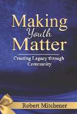 Making Youth Matter: Creating Legacy Through Community