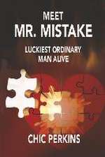 Meet Mr. Mistake: Luckiest Ordinary Man Alive