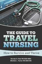 The Guide to Travel Nursing: How to Survive and Thrive