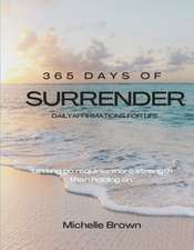 365 Days of Surrender: Letting Go Requires More Strength Than Holding on