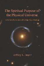 The Spiritual Purpose of the Physical Universe: As Revealed by Science and the Edgar Cayce Readings