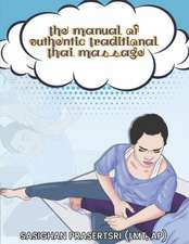 The Manual of Authentic Traditional Thai Massage