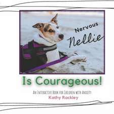 Nervous Nellie Is Courageous!: An Interactive Book for Children with Anxiety