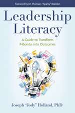 Leadership Literacy: A Guide to Transform F-Bombs Into Outcomes