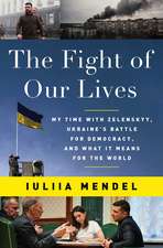 The Fight of Our Lives: My Time with Zelenskyy, Ukraine's Battle for Democracy, and What It Means for the World