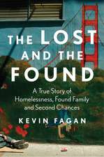 The Lost and the Found: A True Story of Homelessness, Found Family, and Second Chances