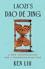 Laozi's Dao De Jing: A New Interpretation for a Transformative Time