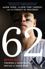 62: Aaron Judge, the New York Yankees, and the Pursuit of Greatness