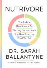 Nutrivore: The Radical New Science for Getting the Nutrients You Need from the Food You Eat