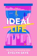 Ideal Life: A Novel