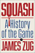 Squash: A History of the Game