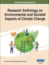 Research Anthology on Environmental and Societal Impacts of Climate Change