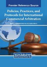 Policies, Practices, and Protocols for International Commercial Arbitration