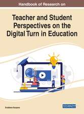 Handbook of Research on Teacher and Student Perspectives on the Digital Turn in Education