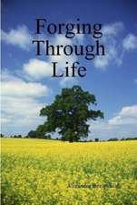 Forging Through Life