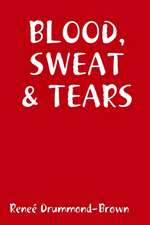 BLOOD, SWEAT & TEARS