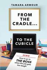 From the Cradle to the Cubicle