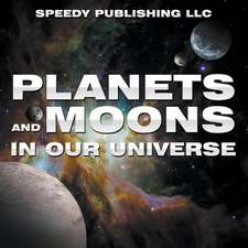 Planets and Moons in Our Universe