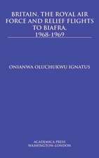 Britain, the Royal Air Force and Relief Flights to Biafra, 1968-1969