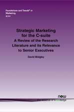 Strategic Marketing for the C-Suite: A Review of the Research Literature and Its Relevance to Senior Executives